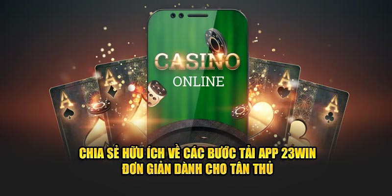 Những điều cần biết về ứng dụng trước khi tải app 23Win
